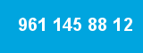 961 145 88 12